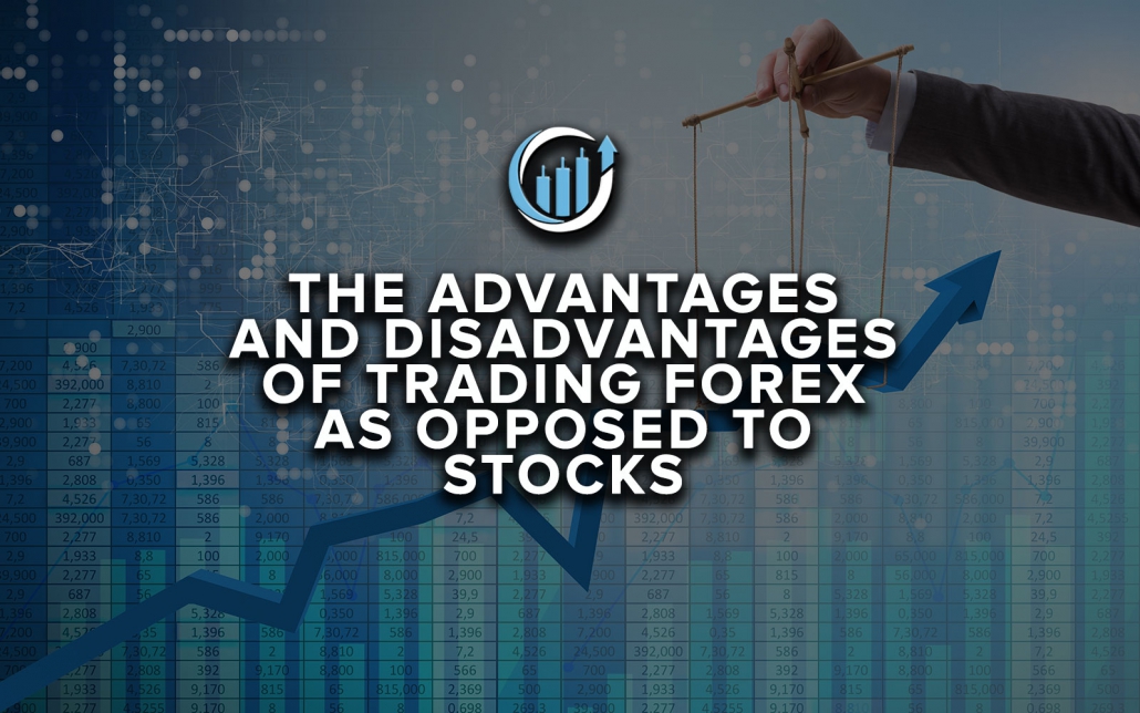 The Advantages And Disadvantages Of Trading Forex As Opposed To - 